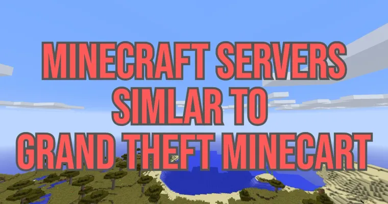 Top 5 Minecraft Servers Similar to Grand Theft Minecart